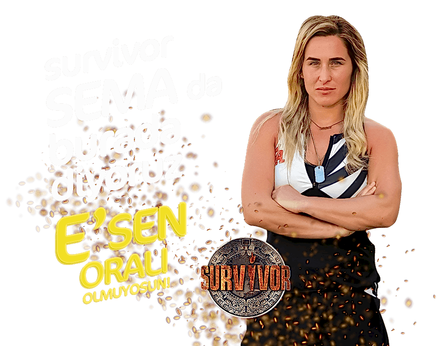 Survivor Sema'da Burada Diyoruz. E' Sen Oralı Olmuyosun!